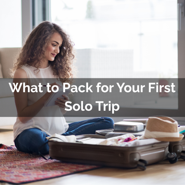 What to Pack for Your First Solo Trip: A Practical Packing Guide for Beginners